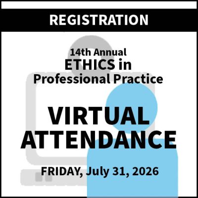 Registration 14th Annual ETHICS in Professional Practice Conference